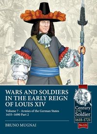 Produktbild: Wars and Soldiers in the Early Reign of Louis XIV Volume 7 Part 2