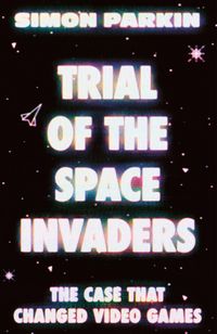Produktbild: Parkin, S: Trial of the Space Invaders