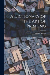 Produktbild: A Dictionary of the Art of Printing