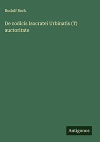 Produktbild: De codicis Isocratei Urbinatis (T) auctoritate