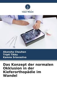 Produktbild: Das Konzept der normalen Okklusion in der Kieferorthop&auml;die im Wandel