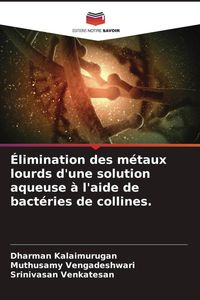Produktbild: &Eacute;limination des m&eacute;taux lourds d'une solution aqueuse &agrave; l'aide de bact&eacute;ries de collines.