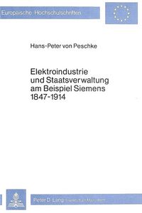 Produktbild: Elektroindustrie und Staatsverwaltung am Beispiel Siemens 1847-1914