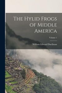 Produktbild: The Hylid Frogs of Middle America; Volume 1