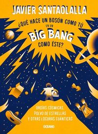 Produktbild: &iquest;Qu&eacute; Hace Un Bos&oacute;n Como T&uacute; En Un Big Bang Como &Eacute;ste?