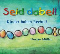Bild vom Artikel Seid dabei - Kinder haben Rechte vom Autor Florian Müller