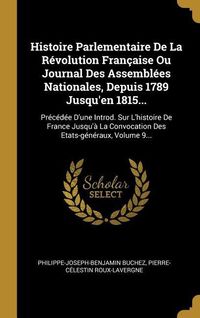 Produktbild: Histoire Parlementaire De La R&eacute;volution Fran&ccedil;aise Ou Journal Des Assembl&eacute;es Nationales, Depuis 1789 Jusqu'en 1815...