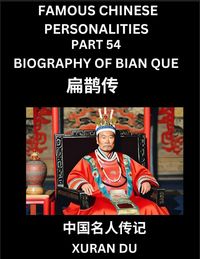 Produktbild: Famous Chinese Personalities (Part 54) - Biography of Bian Que, Learn to Read Simplified Mandarin Chinese Characters by Reading Historical Biographies