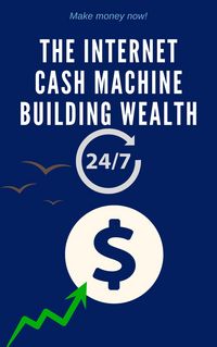 Produktbild: The Internet Cash Machine Building Wealth