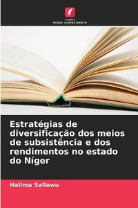 Produktbild: Estrat&eacute;gias de diversifica&ccedil;&atilde;o dos meios de subsist&ecirc;ncia e dos rendimentos no estado do N&iacute;ger