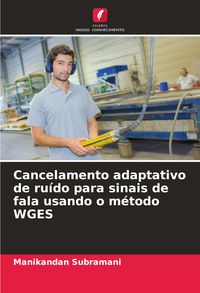 Produktbild: Cancelamento adaptativo de ru&iacute;do para sinais de fala usando o m&eacute;todo WGES