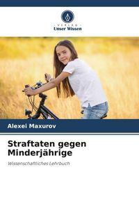 Produktbild: Straftaten gegen Minderj&auml;hrige