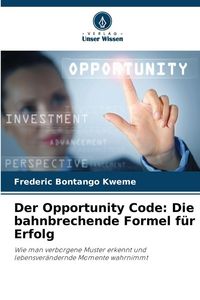 Produktbild: Der Opportunity Code: Die bahnbrechende Formel f&uuml;r Erfolg