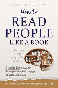 Produktbild: How to Read People Like a Book: Understand People Beyond Words: A Complete Guide to Accurately Reading Intentions, Body Language, Thoughts, and Emotio