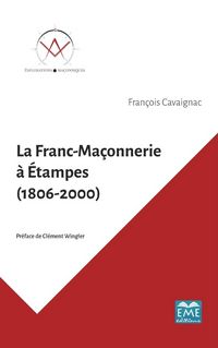 Produktbild: La Franc-Ma&ccedil;onnerie &agrave; &Eacute;tampes (1806-2000)