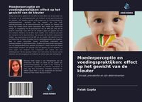 Produktbild: Moederperceptie en voedingspraktijken: effect op het gewicht van de kleuter