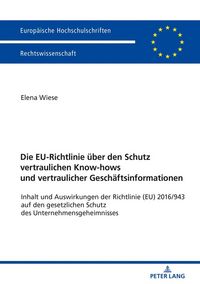 Produktbild: Die EU-Richtlinie &uuml;ber den Schutz vertraulichen Know-hows und vertraulicher Gesch&auml;ftsinformationen
