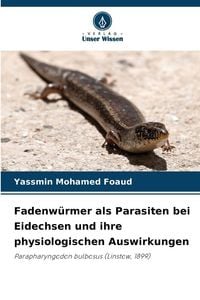 Produktbild: Fadenw&uuml;rmer als Parasiten bei Eidechsen und ihre physiologischen Auswirkungen