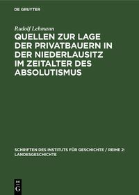 Produktbild: Quellen zur Lage der Privatbauern in der Niederlausitz im Zeitalter des Absolutismus