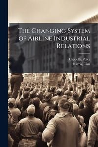 Produktbild: The Changing System of Airline Industrial Relations