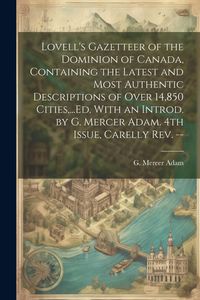 Produktbild: Lovell's Gazetteer of the Dominion of Canada, Containing the Latest and Most Authentic Descriptions of Over 14,850 Cities, ...Ed. With an Introd. by G