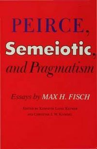 Produktbild: Fisch, M: Peirce, Semeiotic and Pragmatism