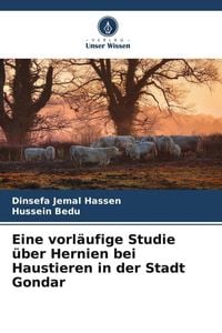 Produktbild: Eine vorl&auml;ufige Studie &uuml;ber Hernien bei Haustieren in der Stadt Gondar