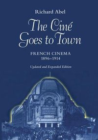 Produktbild: Abel, R: Cine Goes to Town - French Cinema 1896 - 1914 Updat