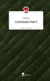 Produktbild: A Grimoire Part I. Life is a Story - story.one