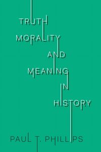 Produktbild: Truth, Morality, and Meaning in History