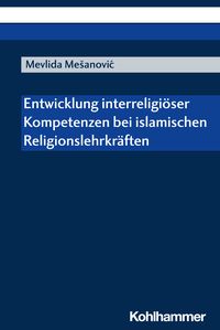Produktbild: Entwicklung interreligi&ouml;ser Kompetenzen bei islamischen Religionslehrkr&auml;ften