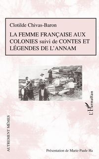 Produktbild: La femme fran&ccedil;aise aux colonies suivi de Contes et l&eacute;gendes de l'Annam
