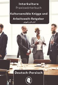 Bild vom Artikel Interkultura Arbeits- und Ausbildungs-Knigge Deutsch - Persisch vom Autor 