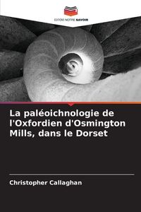 Produktbild: La pal&eacute;oichnologie de l'Oxfordien d'Osmington Mills, dans le Dorset