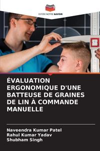 Produktbild: &Eacute;VALUATION ERGONOMIQUE D'UNE BATTEUSE DE GRAINES DE LIN &Agrave; COMMANDE MANUELLE