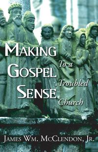 Produktbild: Making Gospel Sense To A Troubled Church