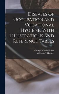 Produktbild: Diseases of Occupation and Vocational Hygiene, With Illustrations and Reference Tables