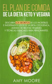 Produktbild: Plan de Comidas de la dieta keto vegana Descubre los secretos de los usos sorprendentes e inesperados de la dieta cetog&eacute;nica,adem&aacute;s de recetas veganas