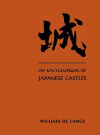 Bild vom Artikel An Encyclopedia of Japanese Castles vom Autor William De Lange