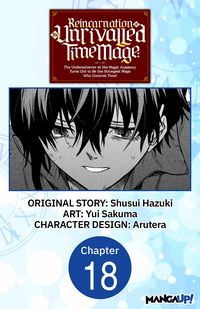 Produktbild: Reincarnation of the Unrivalled Time Mage: The Underachiever at the Magic Academy Turns Out to Be the Strongest Mage Who Controls Time! #018
