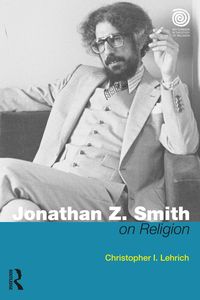 Bild vom Artikel Jonathan Z. Smith on Religion vom Autor Christopher I. Lehrich
