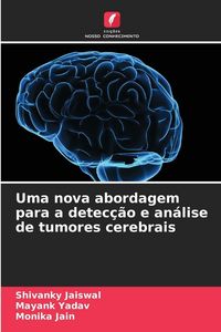Produktbild: Uma nova abordagem para a detec&ccedil;&atilde;o e an&aacute;lise de tumores cerebrais
