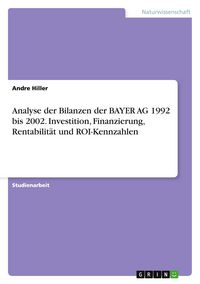 Produktbild: Analyse der Bilanzen der BAYER AG 1992 bis 2002. Investition, Finanzierung, Rentabilit&auml;t und ROI-Kennzahlen