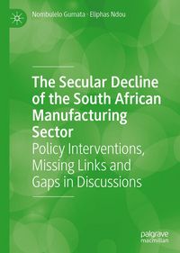 Produktbild: The Secular Decline of the South African Manufacturing Sector