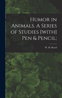 Produktbild: Humor in Animals. A Series of Studies [with] Pen & Pencil;