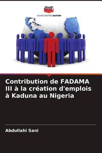 Produktbild: Contribution de FADAMA III &agrave; la cr&eacute;ation d'emplois &agrave; Kaduna au Nigeria