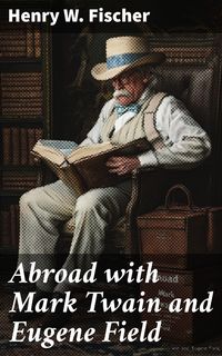 Produktbild: Abroad with Mark Twain and Eugene Field