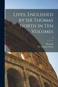 Produktbild: Lives. Englished by Sir Thomas North in Ten Volumes; 2
