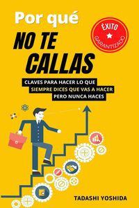 Produktbild: Por qu&eacute; no te callas: claves para hacer lo que siempre dices que vas a hacer pero nunca haces