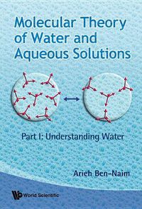 Bild vom Artikel Molecular Theory of Water and Aqueous Solutions - Part I: Understanding Water vom Autor Arieh Ben-Naim
